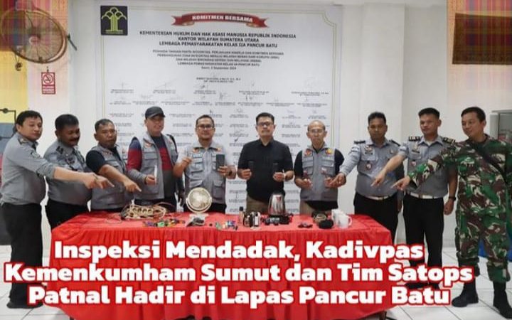 Inspeksi Mendadak, Kadivpas Kemenkumham Sumut dan Tim Satops Patnal Hadir di Lapas Pancur Batu