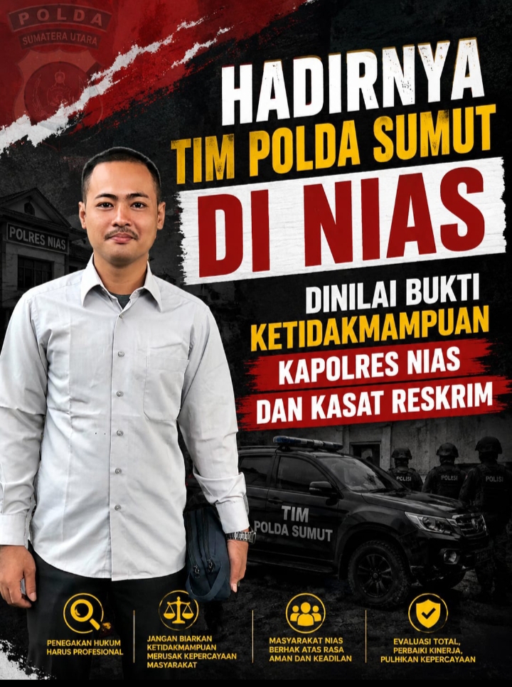 Hadirnya Tim Polda Sumut di Nias Dinilai Bukti Ketidakmampuan Kapolres dan Kasat Reskrim