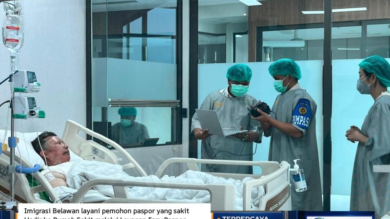 Imigrasi Belawan Layani Pemohon Paspor yang Sakit  Hadir ke Rumah Sakit Melalui Layanan Eazy Paspor 