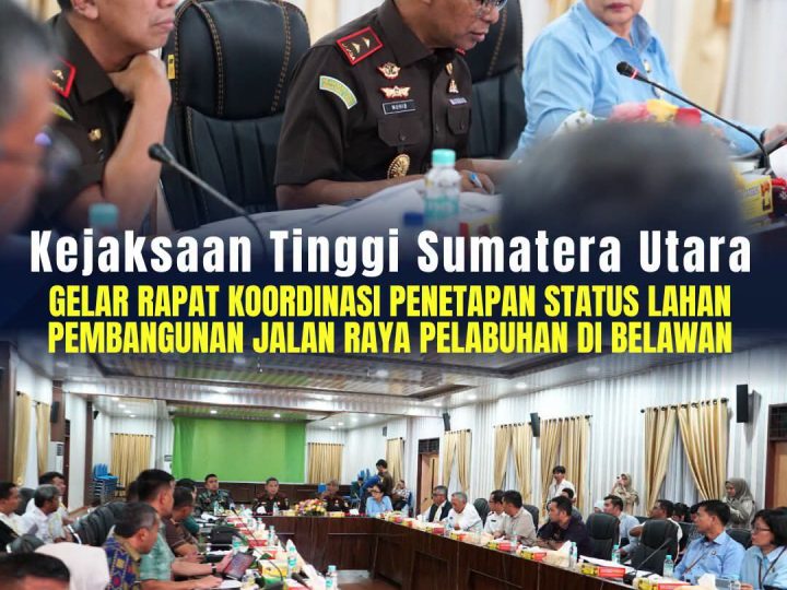 “Menuju Infrastruktur Strategis Belawan, Kejati Sumut Dorong Kepastian Status Lahan”